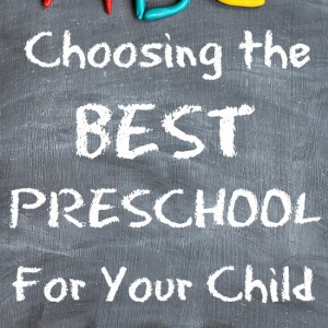 Choosing the Best Preschool for Your Child