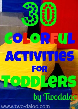 30 Colorful Activities for Toddlers @ Two-daloo.com