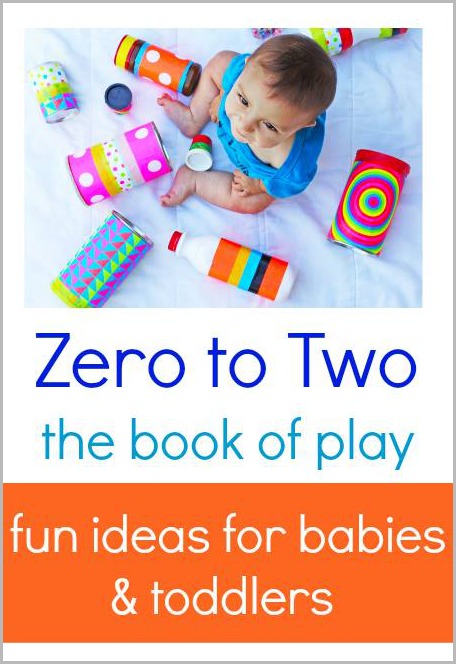 Zero to Two: the book of play for babies and toddlers